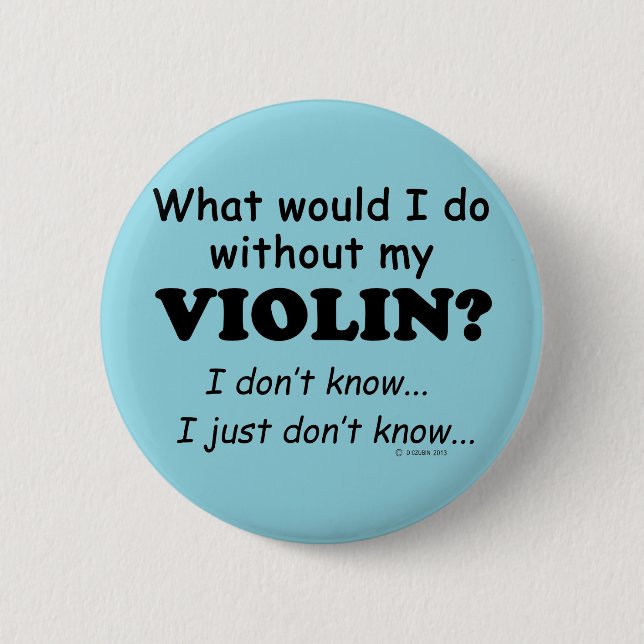 What Would I Do, Violin 2 Inch Round Button (Front)