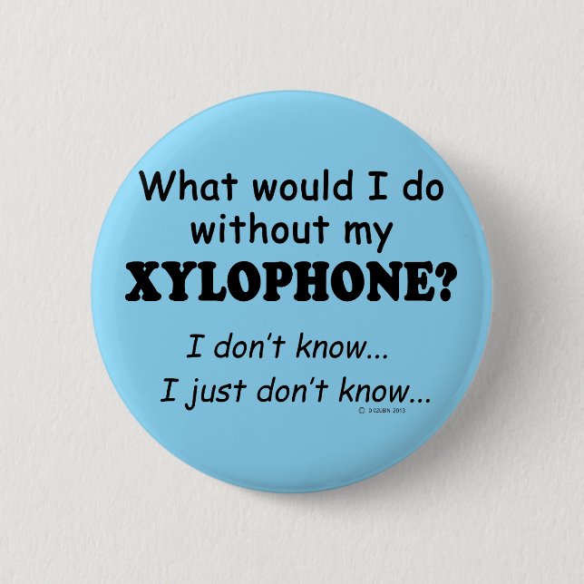 What Would I Do, Xylophone 2 Inch Round Button (Front)