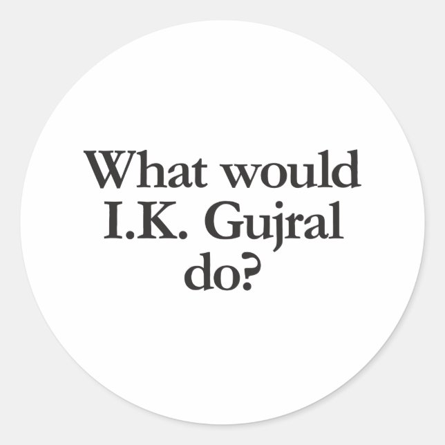 what would i.k. gujral do classic round sticker (Front)