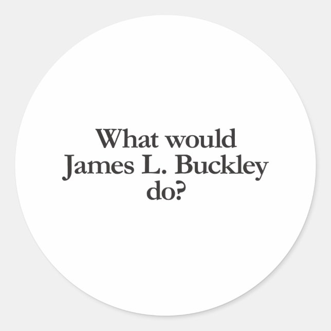 what would james l buckley do classic round sticker (Front)
