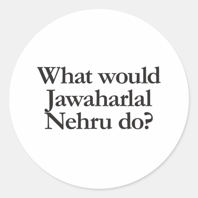 what would jawaharlal nehru do classic round sticker (Front)