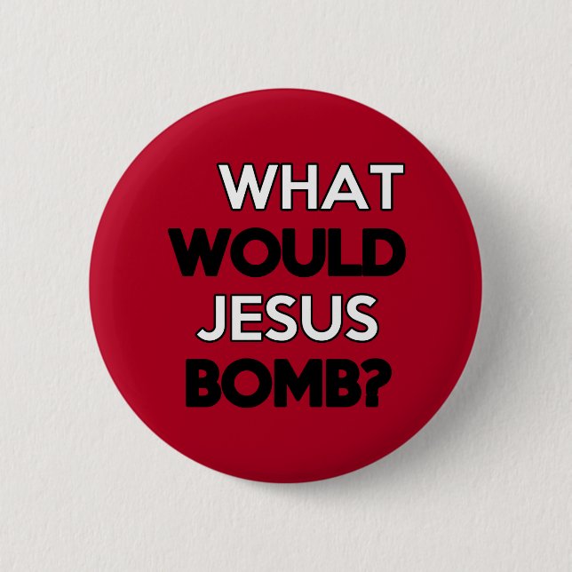 What would Jesus Bomb? 2 Inch Round Button (Front)