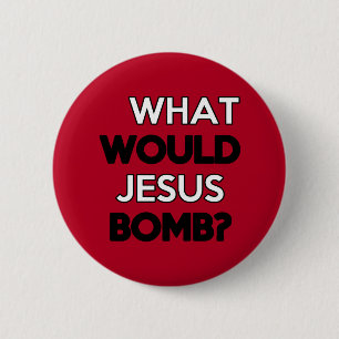 What would Jesus Bomb? 2 Inch Round Button
