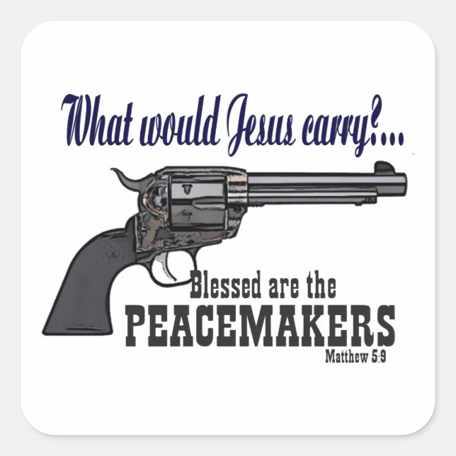 What Would Jesus Carry? A Peacemaker Square Sticker (Front)