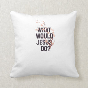What would Jesus do Throw Pillow