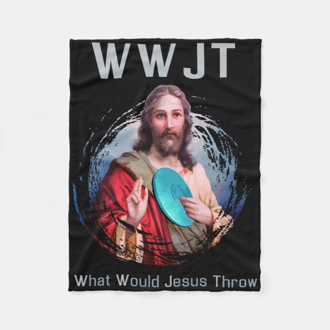 What Would Jesus Throw' Funny Disc Golf T Shirt Me Fleece Blanket (Front)