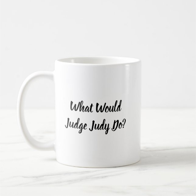 What Would Judge Judy Do? Coffee Mug (Left)