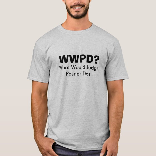What Would Judge Posner Do? T-Shirt (Front)