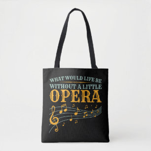 What Would Life Be Without a Little Opera Tote Bag