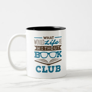 What Would Life Be Without Book Club Two-Tone Coffee Mug