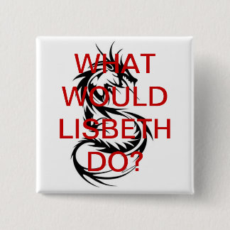 What Would Lisbeth Do? Dragon Tattoo Button