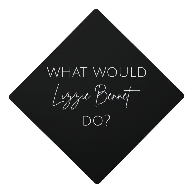 What Would Lizzie Bennet Do? Graduation Cap Topper (Front)