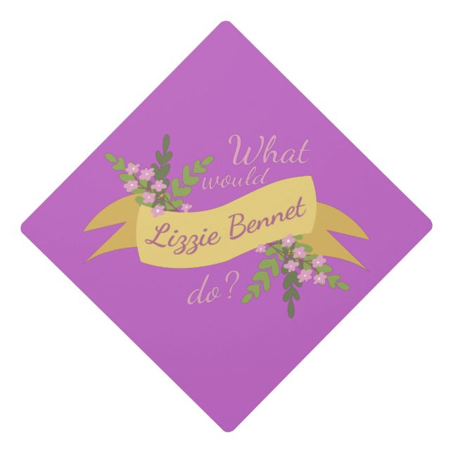 What Would Lizzie Bennet Do? II Graduation Cap Topper (Front)