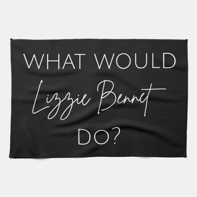 What Would Lizzie Bennet Do? Kitchen Towel (Horizontal)