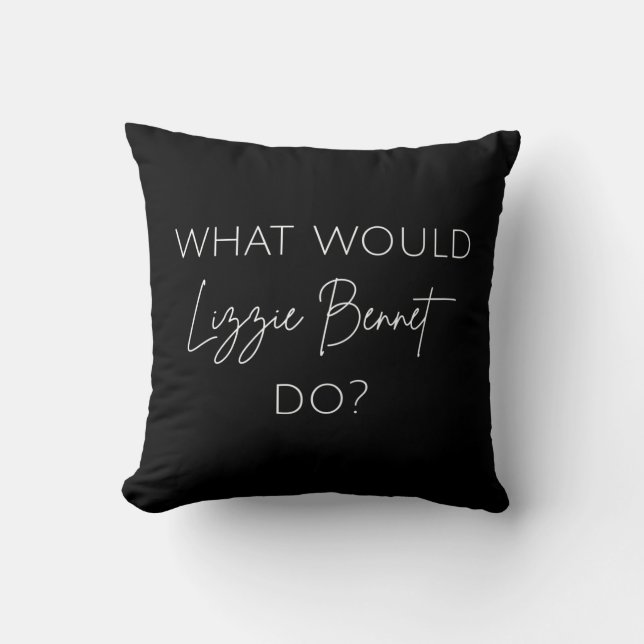 What Would Lizzie Bennet Do? Throw Pillow (Front)