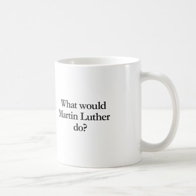 what would martin luther do coffee mug (Right)