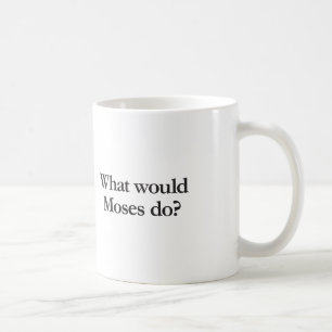 what would moses do coffee mug