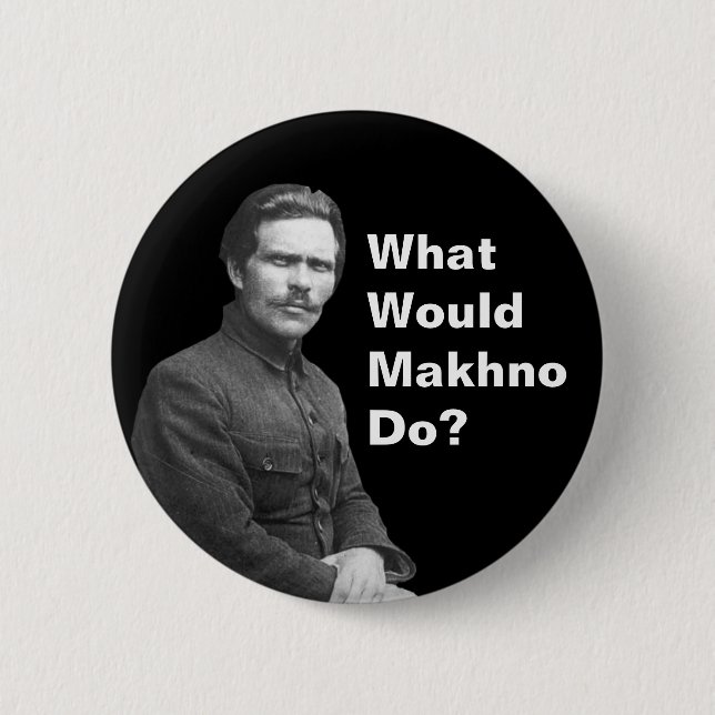 What Would Nestor Makhno Do? 2 Inch Round Button (Front)