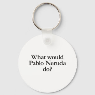 what would pablo neruda do keychain