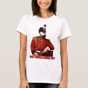 What Would Sousa Do? T-Shirt