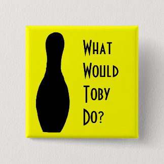 What Would Toby  Do? 2 Inch Square Button