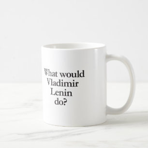 what would vladimir lenin do coffee mug