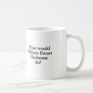what would william ewart gladstone do coffee mug