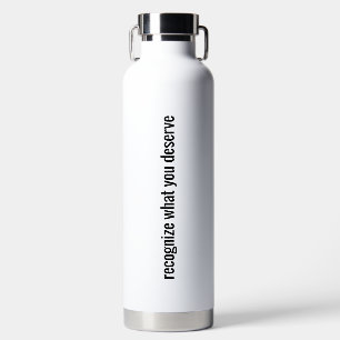 What You Deserve Vacuum Insulated Bottle