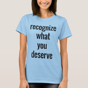 What You Deserve Women's Basic T-Shirt