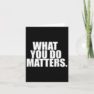 What You Do S Motivation Life Card