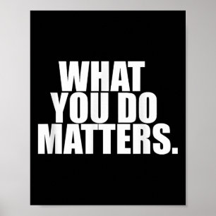 What You Do S Motivation Life  Poster