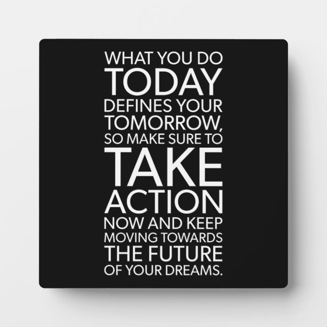 What You Do Today Defines Your Tomorrow Plaque (Front)