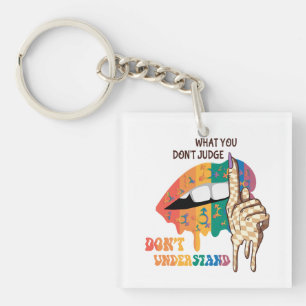 What You Don’t Judge, Don’t Understand – LGBTQ Keychain