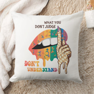 What You Don’t Judge, Don’t Understand – LGBTQ Throw Pillow