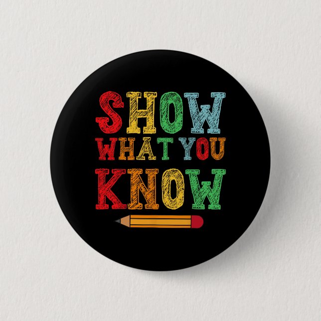 What You Know Funny Exam Testing Day Students Teac 2 Inch Round Button (Front)
