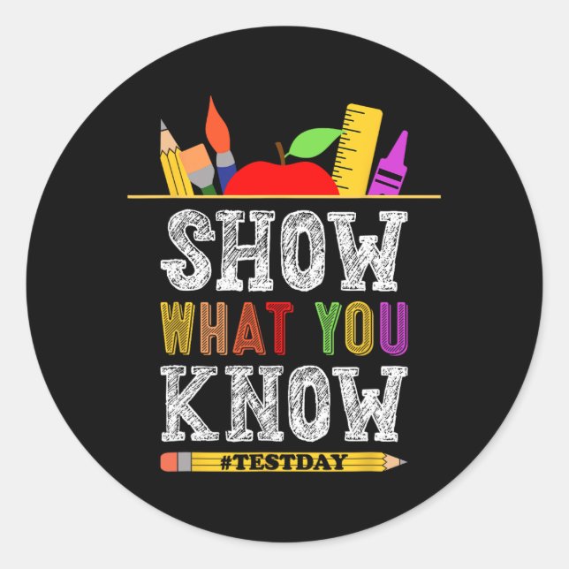 What You Know Funny Exam Testing Day Students Teac Classic Round Sticker (Front)
