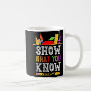 What You Know Funny Exam Testing Day Students Teac Coffee Mug
