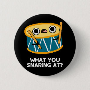 What You Snaring At Funny Drummer Drum Pun Dark BG 2 Inch Round Button