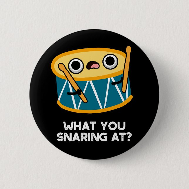 What You Snaring At Funny Drummer Drum Pun Dark BG 2 Inch Round Button (Front)