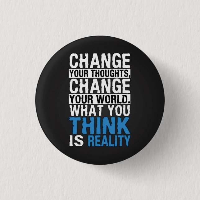 What You Think Is Reality - Motivational 1 Inch Round Button (Front)