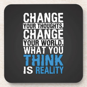 What You Think Is Reality - Motivational Coaster