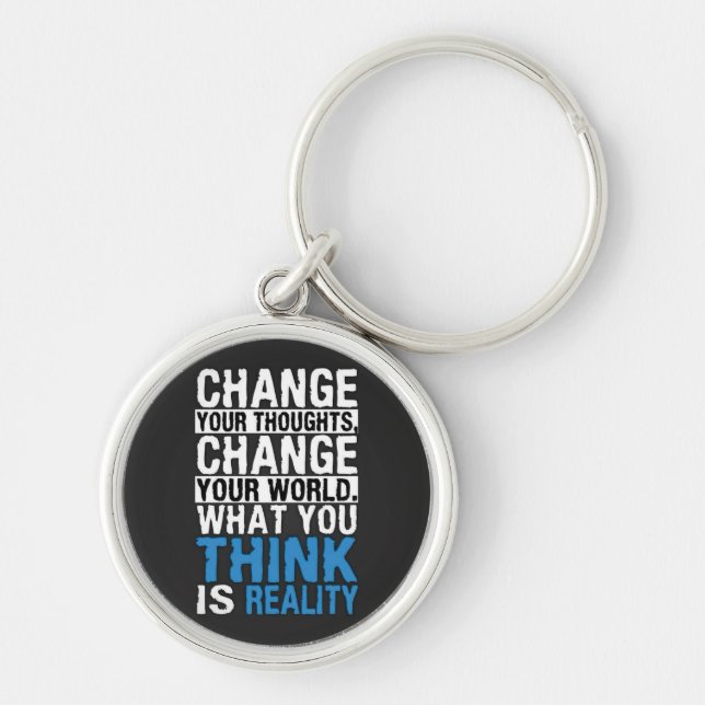 What You Think Is Reality - Motivational Keychain (Front)
