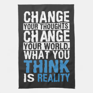 What You Think Is Reality - Motivational Kitchen Towel