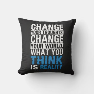 What You Think Is Reality - Motivational Throw Pillow