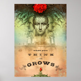What You Think on Grows (Print) Poster