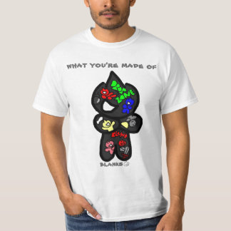 what your made of T-Shirt