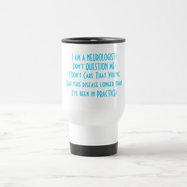 What Your Neurologist Is Thinking Travel Mug (Center)
