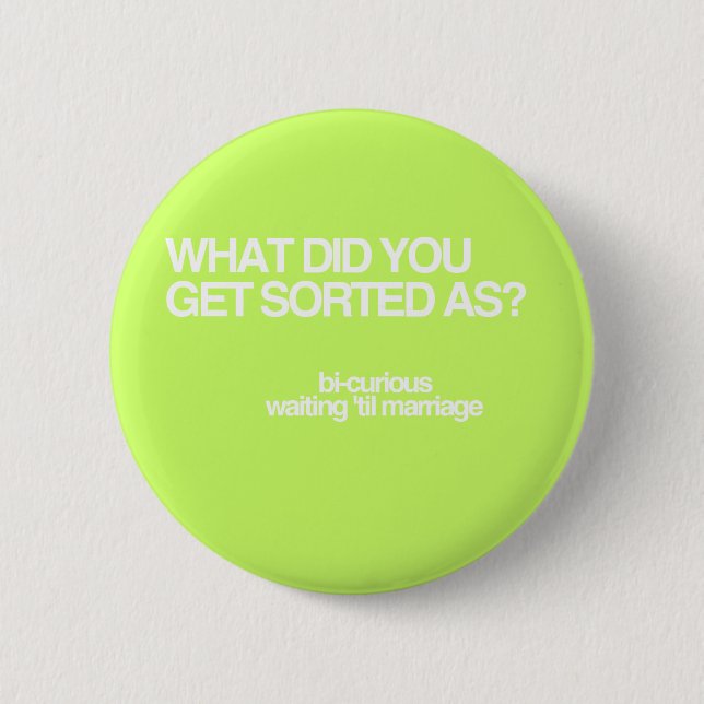 What'd you get sorted as? 2 inch round button (Front)