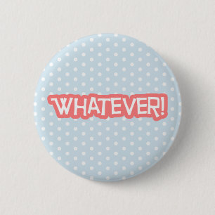 Whatever 2 Inch Round Button