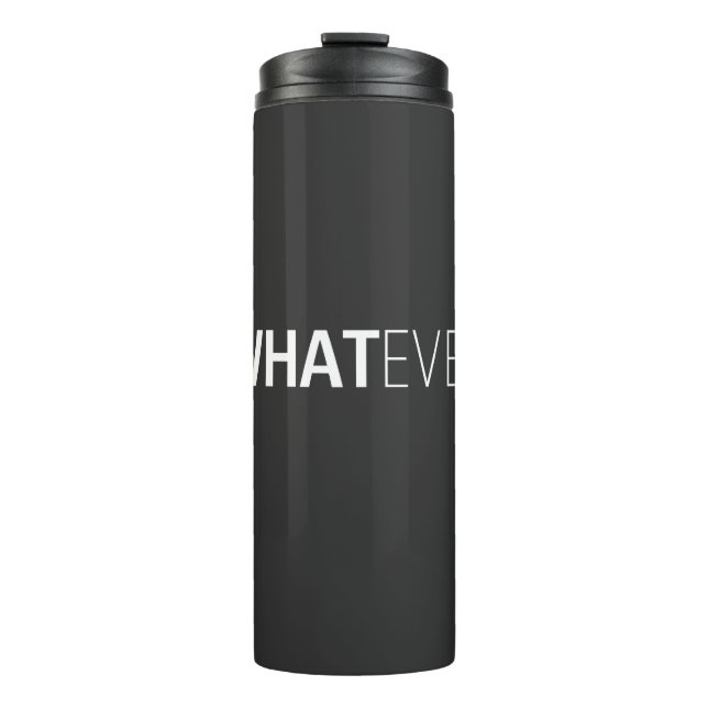 'WHATEVER' BLACK THERMAL TUMBLER (Front)